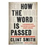 خرید و دانلود نسخه کامل کتاب How the Word Is Passed: A Reckoning With the History of Slavery Across America by Clint Smith