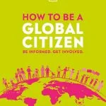 خرید و دانلود نسخه کامل کتاب How to be a Global Citizen: Be Informed. Get Involved.