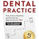 خرید و دانلود نسخه کامل کتاب How to Buy a Dental Practice: A Step-by-step Guide to Finding, Analyzing, and Purchasing the Right Practice For You