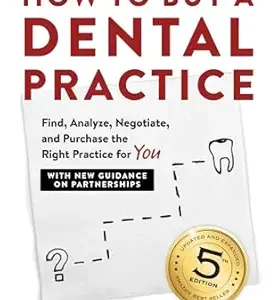خرید و دانلود نسخه کامل کتاب How to Buy a Dental Practice: A Step-by-step Guide to Finding, Analyzing, and Purchasing the Right Practice For You