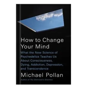 خرید و دانلود نسخه کامل کتاب How to Change Your Mind: What the New Science of Psychedelics Teaches Us About Consciousness, Dying, Addiction, Depression, and Transcendence