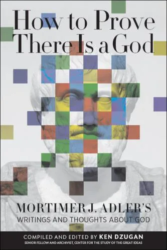 خرید و دانلود نسخه کامل کتاب How to Prove There Is a God: Mortimer J. Adler’s Writings and Thoughts About God_68fe3e494a455.jpeg خرید و دانلود نسخه کامل کتاب How to Prove There Is a God: Mortimer J. Adler’s Writings and Thoughts About God