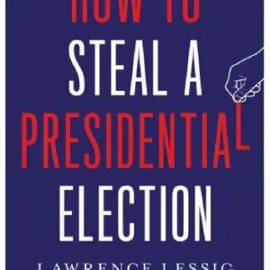 خرید و دانلود نسخه کامل کتاب How to Steal a Presidential Election
