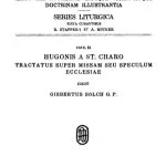 خرید و دانلود نسخه کامل کتاب Hugonis a St. Charo Tractatus super missam, seu Speculum ecclesiae [Expositio missae]