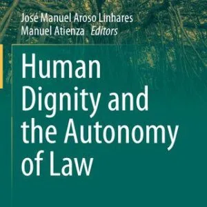 خرید و دانلود نسخه کامل کتاب Human Dignity and the Autonomy of Law