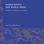 خرید و دانلود نسخه کامل کتاب Human Rights and World Trade: Hunger in International Society