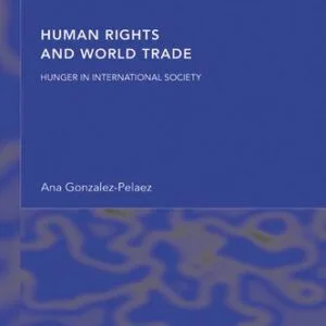 خرید و دانلود نسخه کامل کتاب Human Rights and World Trade: Hunger in International Society