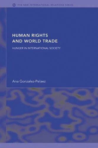 خرید و دانلود نسخه کامل کتاب Human Rights and World Trade: Hunger in International Society_68e3566689c85.jpeg خرید و دانلود نسخه کامل کتاب Human Rights and World Trade: Hunger in International Society