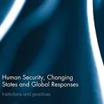 خرید و دانلود نسخه کامل کتاب Human Security, Changing States and Global Responses: Institutions and Practices