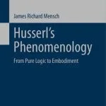 خرید و دانلود نسخه کامل کتاب Husserl’s Phenomenology: From Pure Logic to Embodiment