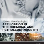 خرید و دانلود نسخه کامل کتاب 
Hybrid Nanofluids for Application in the Chemical and Petroleum Industry