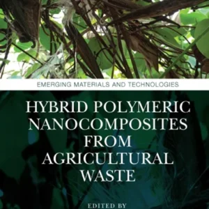خرید و دانلود نسخه کامل کتاب 
Hybrid Polymeric Nanocomposites from Agricultural Waste (Emerging Materials and Technologies)