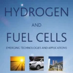 خرید و دانلود نسخه کامل کتاب 
Hydrogen and Fuel Cells: Emerging Technologies and Applications 3rd Edition