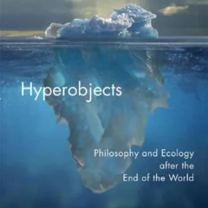 خرید و دانلود نسخه کامل کتاب Hyperobjects: Philosophy and Ecology after the End of the World