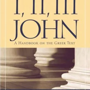 خرید و دانلود نسخه کامل کتاب I, II, III John: A Handbook on the Greek Text (Baylor Handbook on the Greek New Testament)