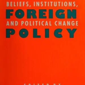 خرید و دانلود نسخه کامل کتاب Ideas and Foreign Policy: Beliefs, Institutions, and Political Change