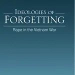خرید و دانلود نسخه کامل کتاب Ideologies of Forgetting: Rape in the Vietnam War (S U N Y Series in Feminist Criticism and Theory)