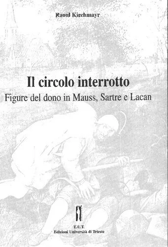 خرید و دانلود نسخه کامل کتاب Il circolo interrotto: figure del dono in Mauss, Sartre e Lacan_68fe4b18e6a4b.jpeg خرید و دانلود نسخه کامل کتاب Il circolo interrotto: figure del dono in Mauss, Sartre e Lacan