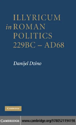 خرید و دانلود نسخه کامل کتاب Illyricum in Roman Politics, 229BC-AD68_68ec1012a918b.jpeg خرید و دانلود نسخه کامل کتاب Illyricum in Roman Politics, 229BC-AD68
