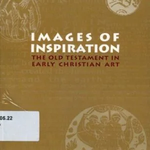 خرید و دانلود نسخه کامل کتاب Images of Inspiration: The Old Testament in Early Christian Art