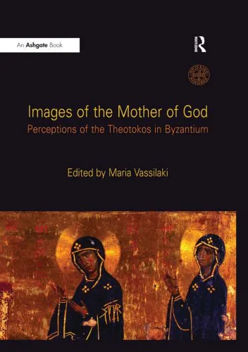 خرید و دانلود نسخه کامل کتاب Images of the Mother of God: Perceptions of the Theotokos in Byzantium_68de5302a5a60.jpeg خرید و دانلود نسخه کامل کتاب Images of the Mother of God: Perceptions of the Theotokos in Byzantium