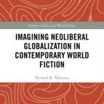 خرید و دانلود نسخه کامل کتاب Imagining Neoliberal Globalization in Contemporary World Fiction