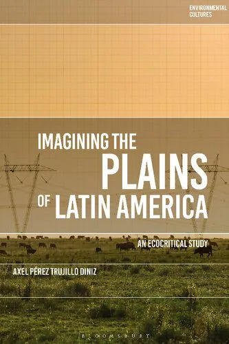 خرید و دانلود نسخه کامل کتاب Imagining the Plains of Latin America: An Ecocritical Study_68e39368772c2.jpeg خرید و دانلود نسخه کامل کتاب Imagining the Plains of Latin America: An Ecocritical Study