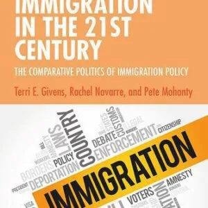 خرید و دانلود نسخه کامل کتاب Immigration in the 21st Century: The Comparative Politics of Immigration Policy