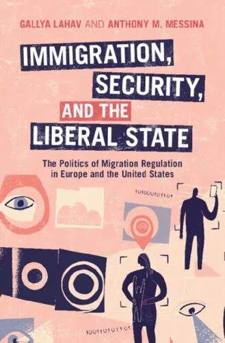 خرید و دانلود نسخه کامل کتاب Immigration, Security and the Liberal State: The Politics of Migration Regulation in Europe and the United States_68e6c00be3acc.jpeg خرید و دانلود نسخه کامل کتاب Immigration, Security and the Liberal State: The Politics of Migration Regulation in Europe and the United States