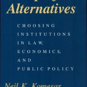 خرید و دانلود نسخه کامل کتاب Imperfect Alternatives: Choosing Institutions in Law, Economics, and Public Policy