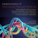 خرید و دانلود نسخه کامل کتاب 
Implementation of Personalized Precision Medicine: Expanding the Clinical Vision towards Prevention, Early Detection and Precision Treatment of Disease to Drive Extended Healthspan