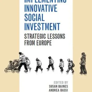 خرید و دانلود نسخه کامل کتاب Implementing Innovative Social Investment: Strategic Lessons From Europe