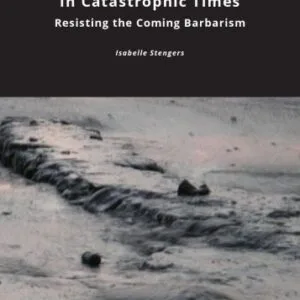 خرید و دانلود نسخه کامل کتاب In Catastrophic Times: Resisting The Coming Barbarism