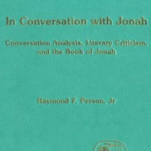 خرید و دانلود نسخه کامل کتاب In Conversation with Jonah: Conversation Analysis, Literary Criticism, and the Book of Jonah