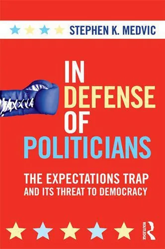 خرید و دانلود نسخه کامل کتاب In Defense of Politicians: The Expectations Trap and Its Threat to Democracy_68e80a1b2132f.jpeg خرید و دانلود نسخه کامل کتاب In Defense of Politicians: The Expectations Trap and Its Threat to Democracy