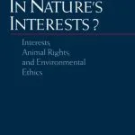 خرید و دانلود نسخه کامل کتاب In Nature’s Interests?: Interests, Animal Rights, and Environmental Ethics (Environmental Ethics and Science Policy Series)
