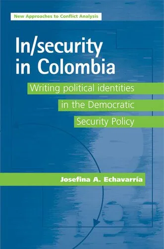 خرید و دانلود نسخه کامل کتاب In/security in Colombia: Writing Political Identities in the Democratic Security Policy_68e80a064b751.jpeg خرید و دانلود نسخه کامل کتاب In/security in Colombia: Writing Political Identities in the Democratic Security Policy
