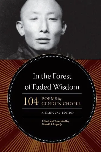خرید و دانلود نسخه کامل کتاب In the Forest of Faded Wisdom: 104 Poems by Gendun Chopel, a Bilingual Edition (Buddhism and Modernity)_68e122e9359f4.jpeg خرید و دانلود نسخه کامل کتاب In the Forest of Faded Wisdom: 104 Poems by Gendun Chopel, a Bilingual Edition (Buddhism and Modernity)