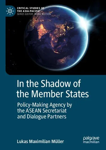 خرید و دانلود نسخه کامل کتاب In the Shadow of the Member States: Policy-Making Agency by the ASEAN Secretariat and Dialogue Partners_68f67c322edf5.jpeg خرید و دانلود نسخه کامل کتاب In the Shadow of the Member States: Policy-Making Agency by the ASEAN Secretariat and Dialogue Partners