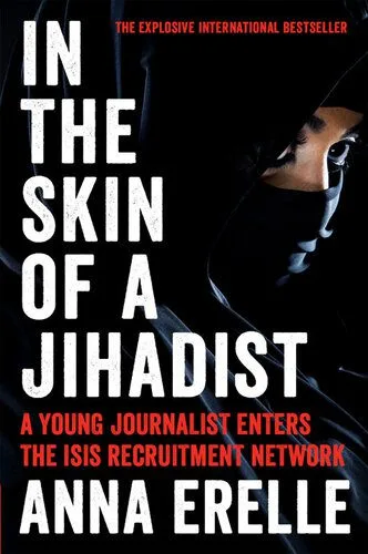 خرید و دانلود نسخه کامل کتاب In the Skin of a Jihadist: A Young Journalist Enters the Islamic State’s Recruitment Network in a Daring and Revelatory Investigation_68e527ef21f6c.jpeg خرید و دانلود نسخه کامل کتاب In the Skin of a Jihadist: A Young Journalist Enters the Islamic State’s Recruitment Network in a Daring and Revelatory Investigation