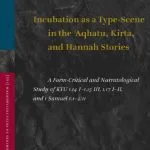 خرید و دانلود نسخه کامل کتاب Incubation as a Type-Scene in the ʾAqhatu, Kirta, and Hannah Stories: A Form-Critical and Narratological Study of KTU 1.14 I–1.15 III, 1.17 I–II, and 1 Samuel 1:1–2:11