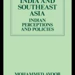خرید و دانلود نسخه کامل کتاب India and Southeast Asia: Indian Perceptions and Policies (International Politics in Asia Series)