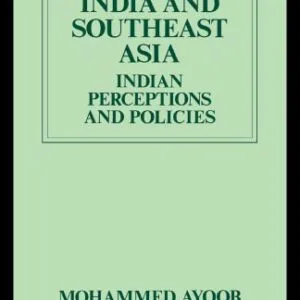 خرید و دانلود نسخه کامل کتاب India and Southeast Asia: Indian Perceptions and Policies (International Politics in Asia Series)