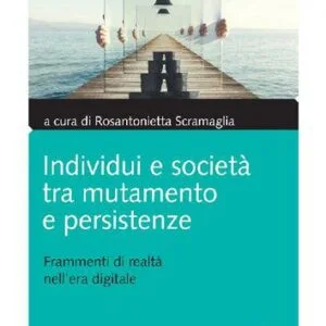 خرید و دانلود نسخه کامل کتاب Individui e società tra mutamento e persistenze. Frammenti di realtà nell’era digitale