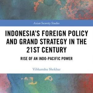 خرید و دانلود نسخه کامل کتاب Indonesia’s Foreign Policy and Grand Strategy in the 21st Century: Rise of an Indo-Pacific Power