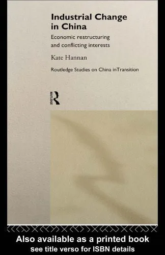 خرید و دانلود نسخه کامل کتاب Industrial Change in China: Economic Restructuring and Conflicting Interests (Routledge Studies on China in Transition, 4)_68c97bd2e1311.jpeg خرید و دانلود نسخه کامل کتاب Industrial Change in China: Economic Restructuring and Conflicting Interests (Routledge Studies on China in Transition, 4)