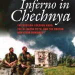 خرید و دانلود نسخه کامل کتاب Inferno in Chechnya: The Russian-Chechen Wars, the Al Qaeda Myth, and the Boston Marathon Bombings