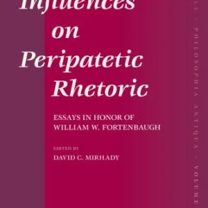 خرید و دانلود نسخه کامل کتاب Influences on Peripatetic Rhetoric. Essays in Honor of William W. Fortenbaugh