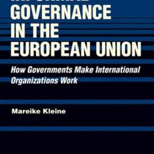خرید و دانلود نسخه کامل کتاب Informal Governance in the European Union: How Governments Make International Organizations Work