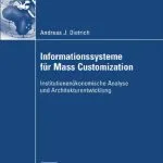 خرید و دانلود نسخه کامل کتاب Informationssysteme für Mass Customization: Institutionenökonomische Analyse und Architekturentwicklung